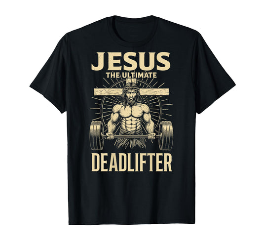Christian Workout Jesus The Ultimate Deadlifter (Back) T-Shirt