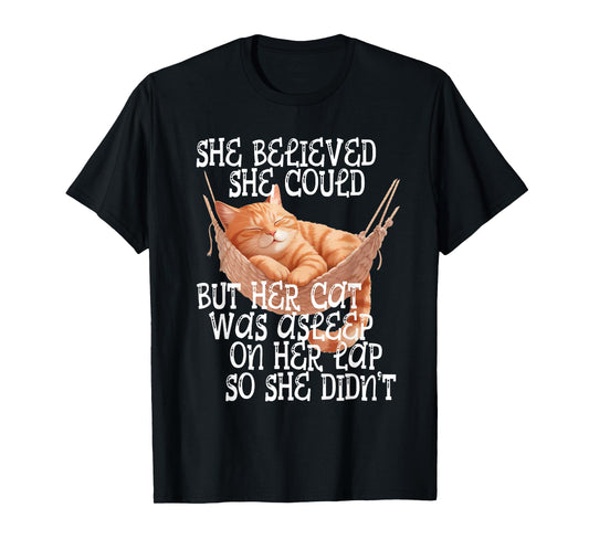 She Believed She Could but Her Cat was Asleep On Her Lap T-Shirt