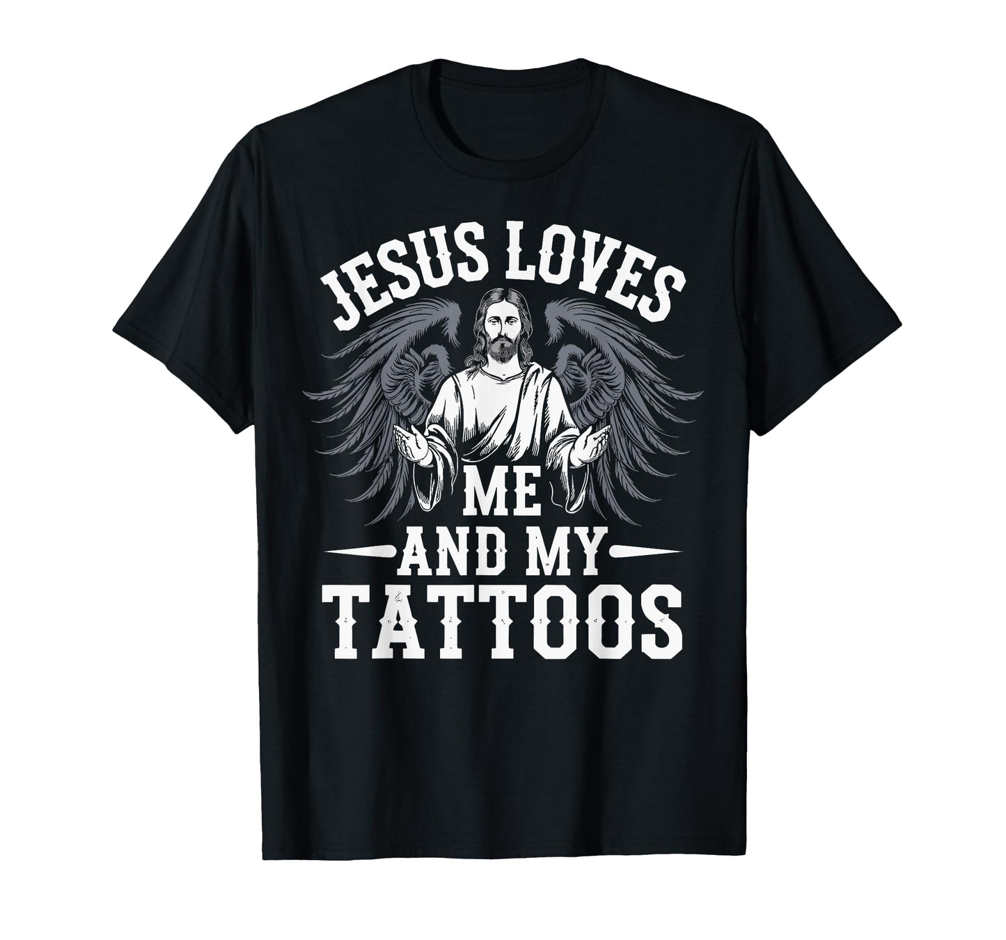 Jesus Loves Me And My Tattoos T-Shirt
