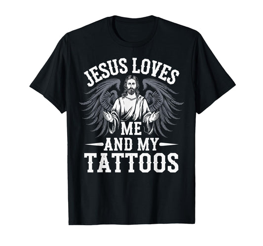 Jesus Loves Me And My Tattoos T-Shirt