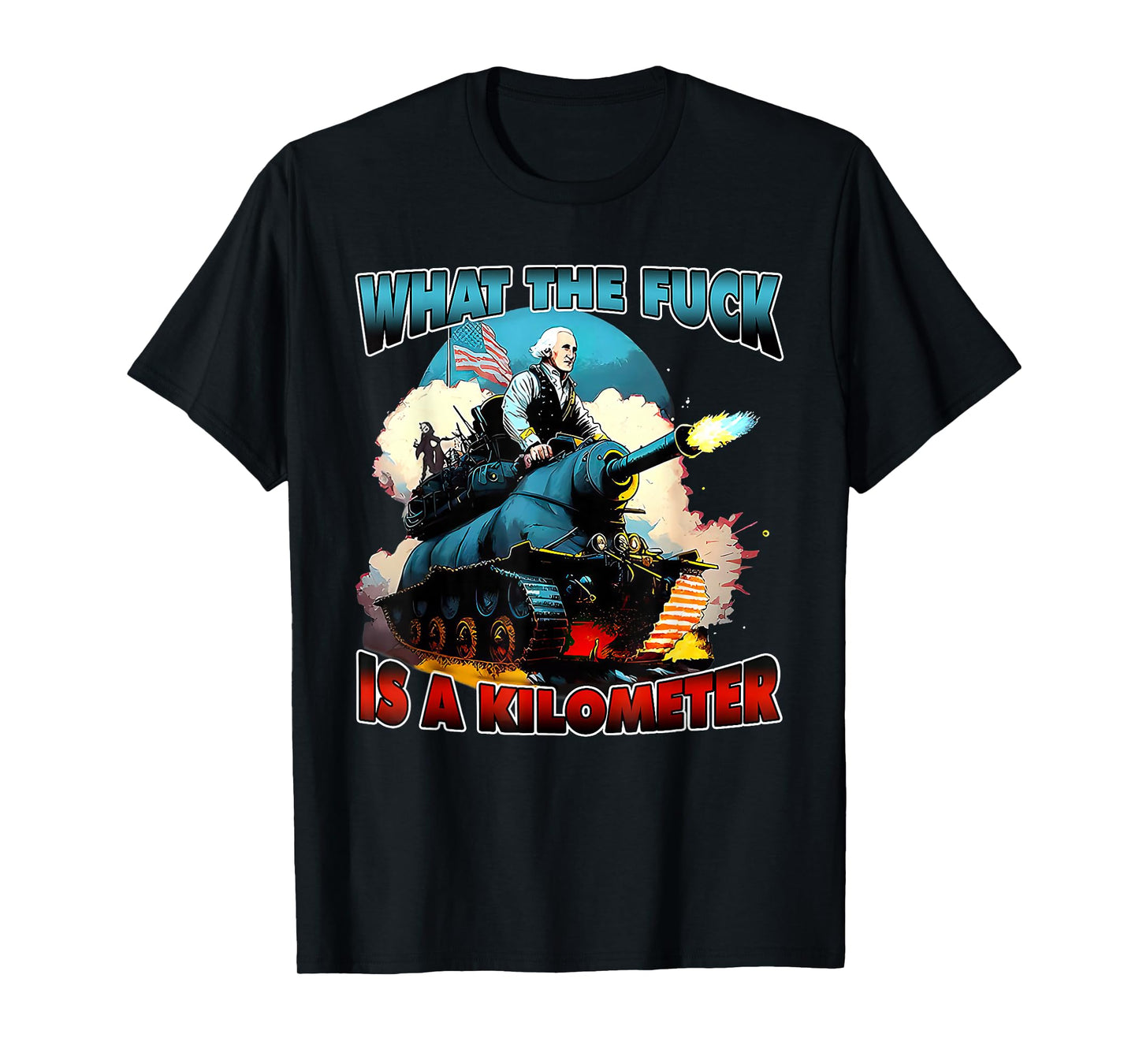 WTF What The Fuck Is A Kilometer George Washington July 4th T-Shirt