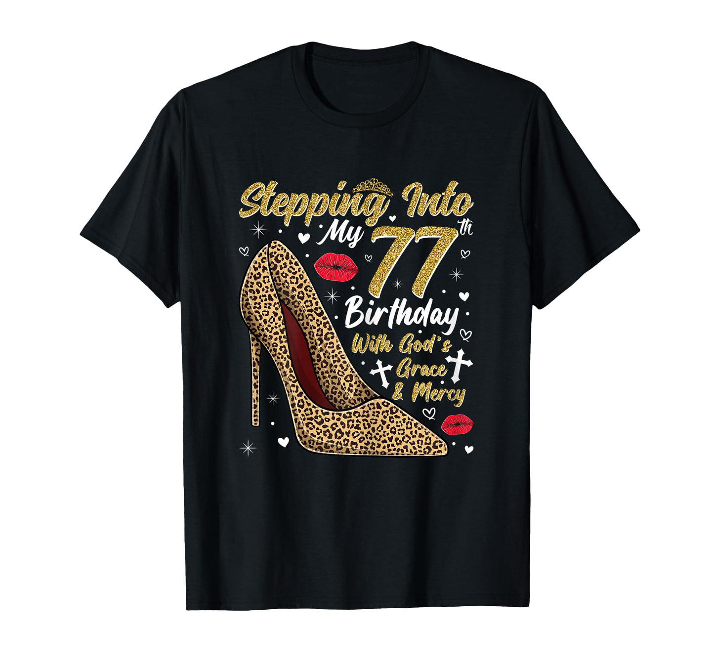 Stepping Into My 77th Birthday with God's Grace and Mercy T-Shirt