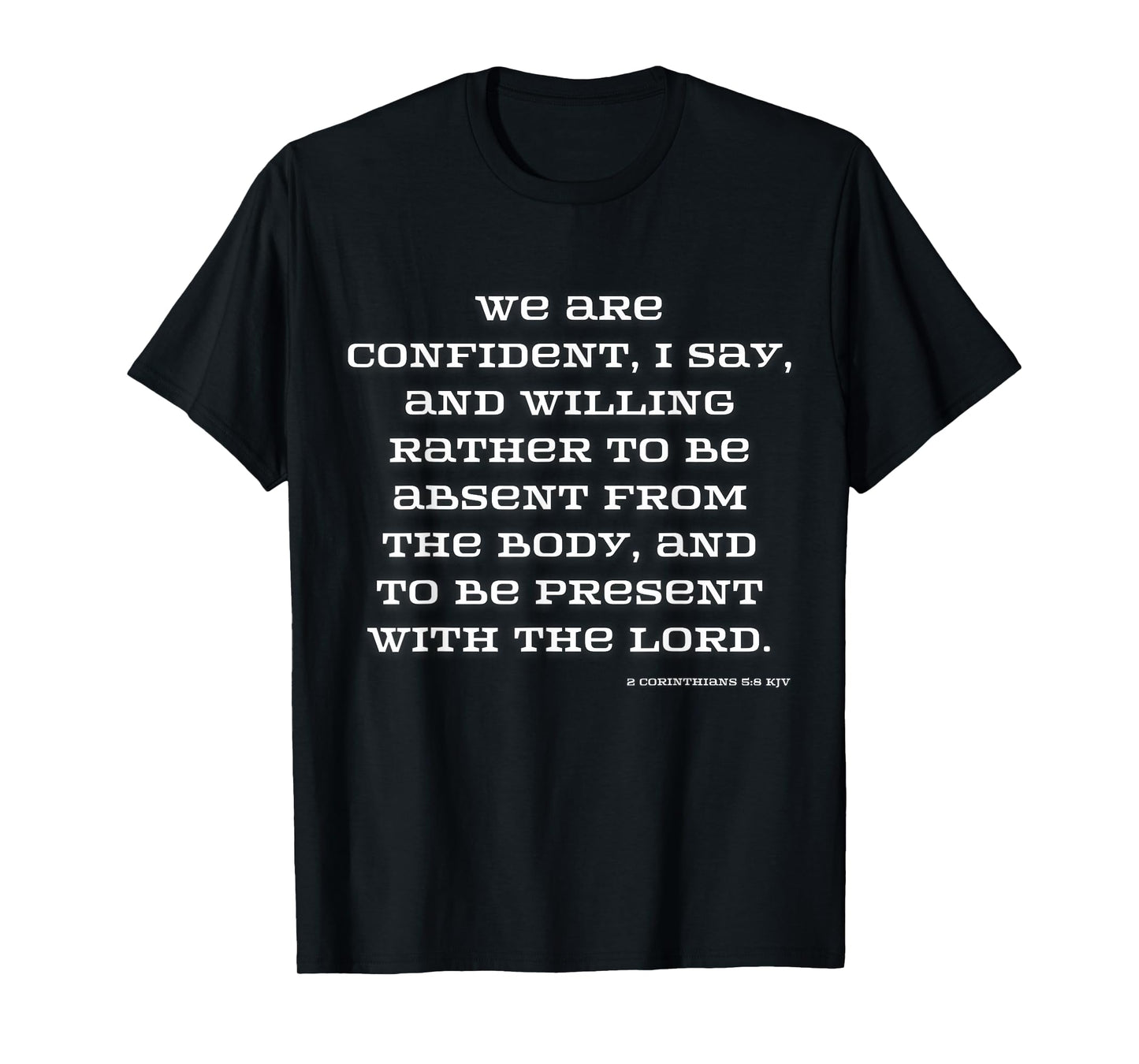 Christian Faith Present with The Lord 2 Corinthians 5:8 KJV T-Shirt