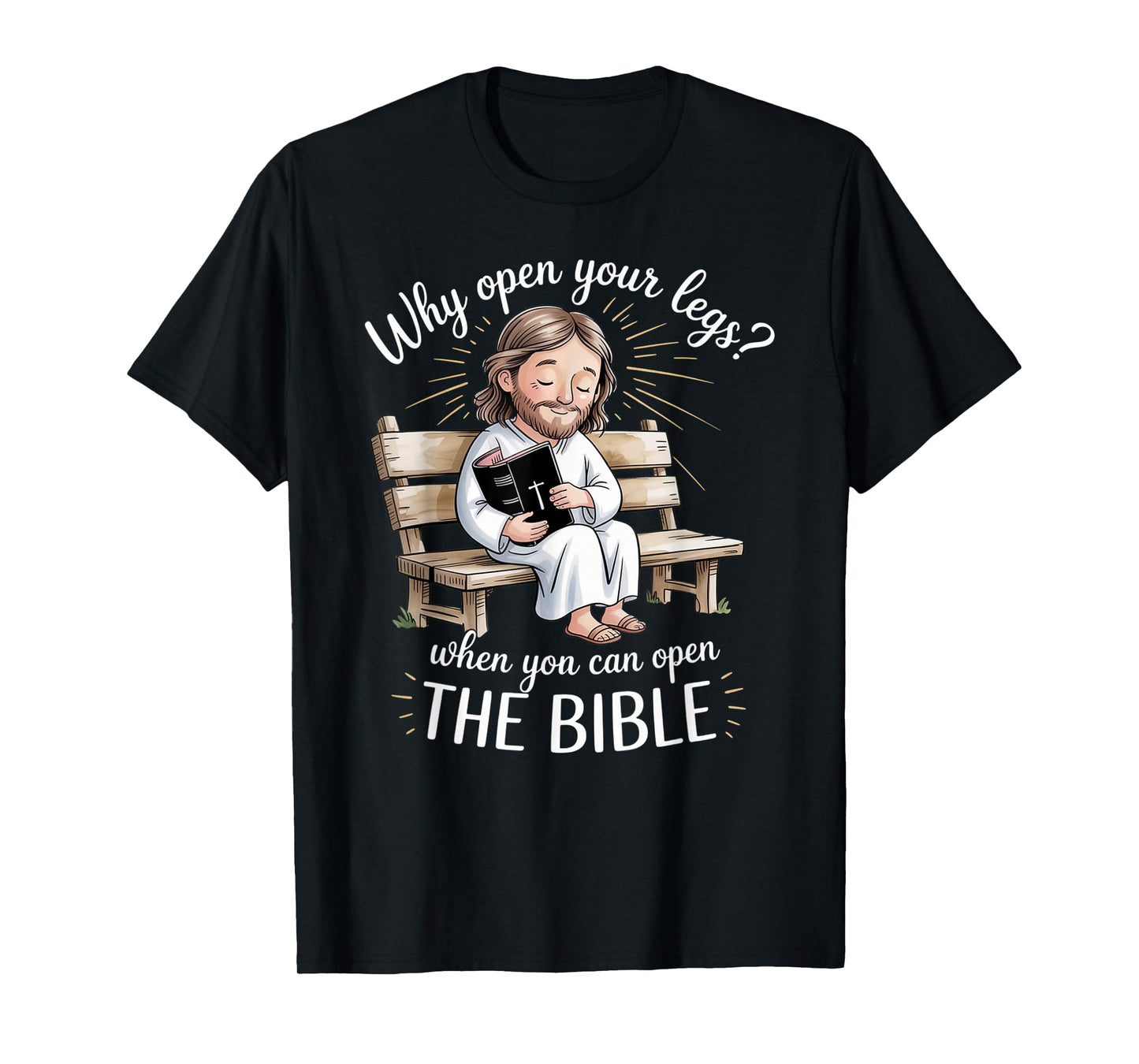 Groovy Jesus Why Open Your Legs When You Can Open The Bible T-Shirt
