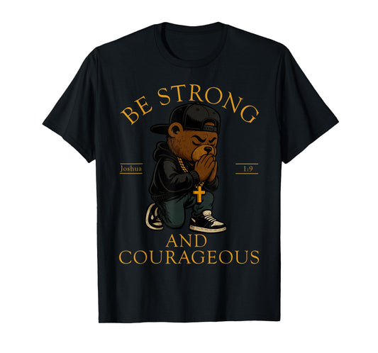 Christian Hip Hop Teddy Bear Be Strong and Courageous Verse T-Shirt