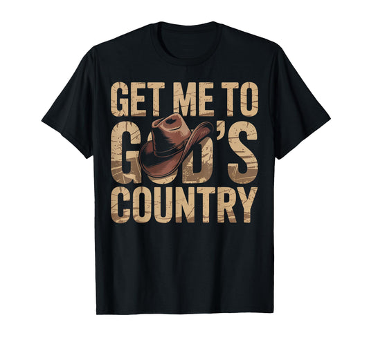 Get Me to God's Good Country Cowboy Western Hat Design T-Shirt