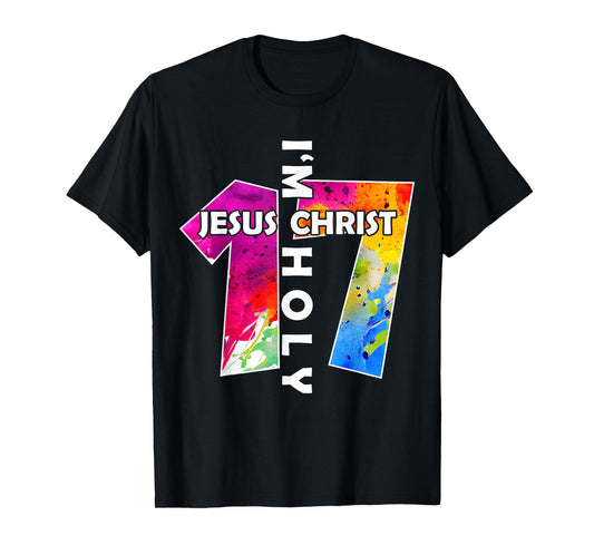 Jesus Christ I AM 17 Years Jesus 17TH Birthday T-Shirt