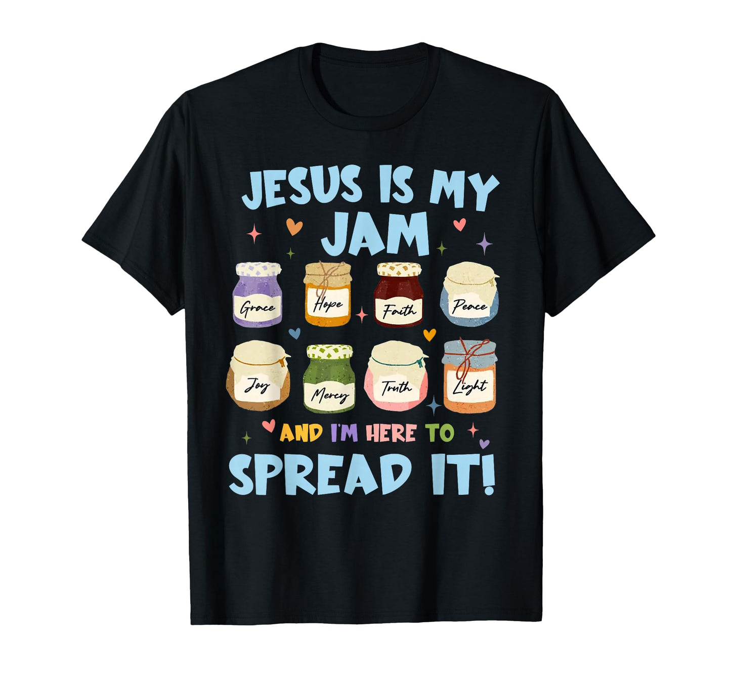 Jesus is My Jam and I'm Here to Spread It Christian Faith T-Shirt