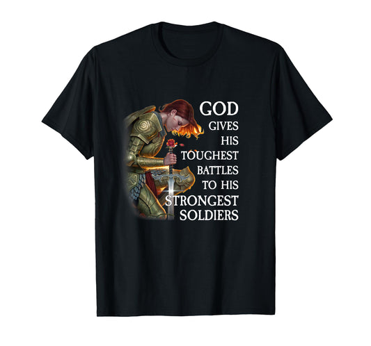 God Gives His Toughest Battles T-Shirt