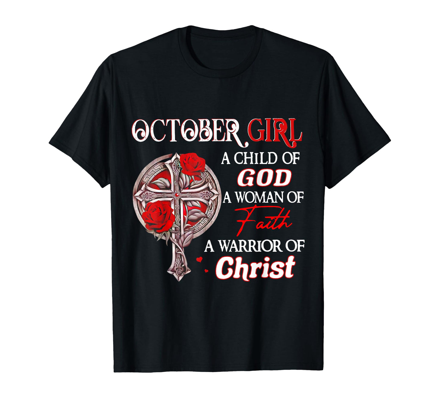October Girl A Child Of God A Woman Of Funny Birthday Gift T-Shirt