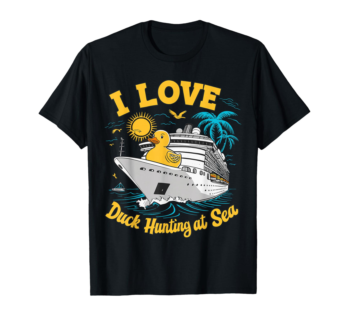 Rubber Duck I Love Duck Hunting at Sea Cruise Ship Funny T-Shirt