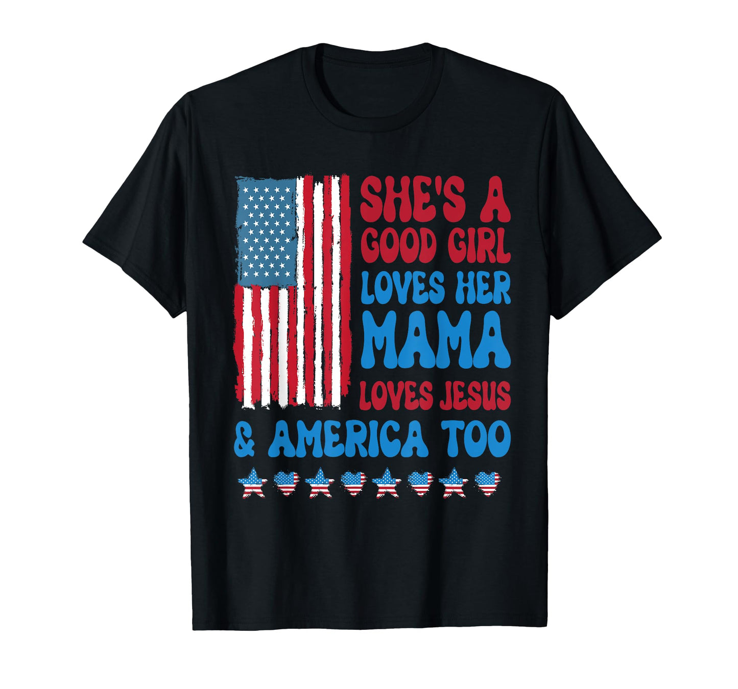 She's A Good Girl Loves Her Mama Jesus & America Too T-Shirt