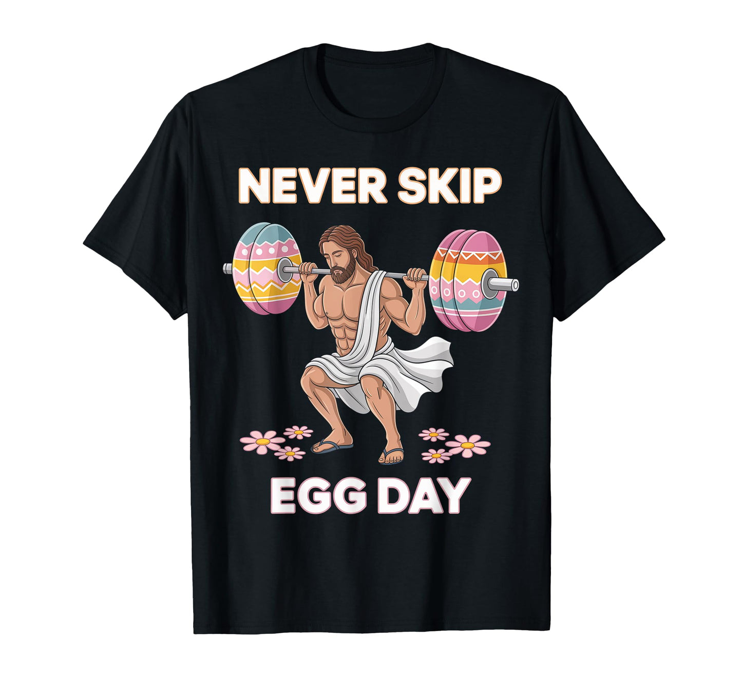 Never Skip Egg Day Funny Easter Jesus Leg Day Gym T-Shirt