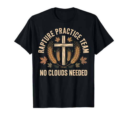 Rapture Practice Team Christian Cross Harvest T-Shirt