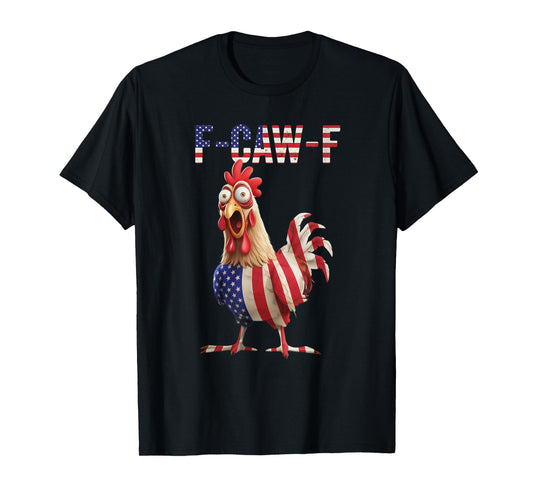 F-Caw-F Funny Chicken Humor USA Flag Quote Rooster Meme T-Shirt