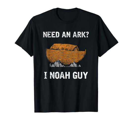 Need An Ark I Noah Guy Funny Bible Gift Prayer T-Shirt