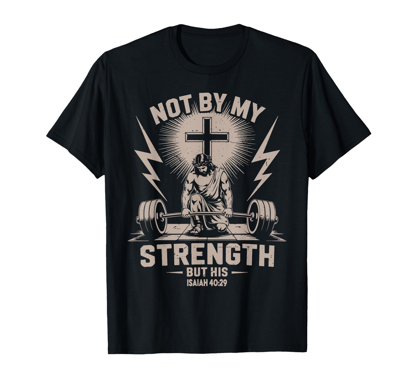 Not by My Strength But His Funny Christian Workout Gym Jesus T-Shirt