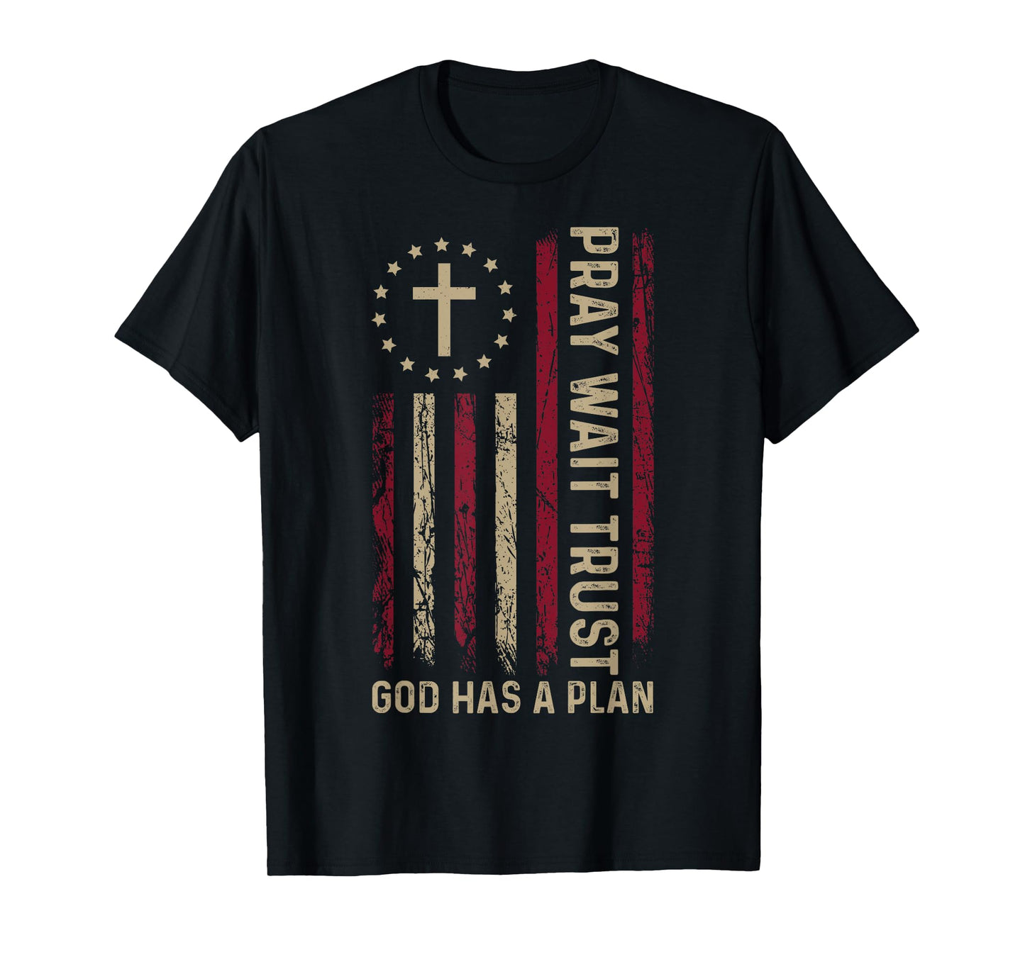 Pray wait trust God has a plan christian Faith T-Shirt