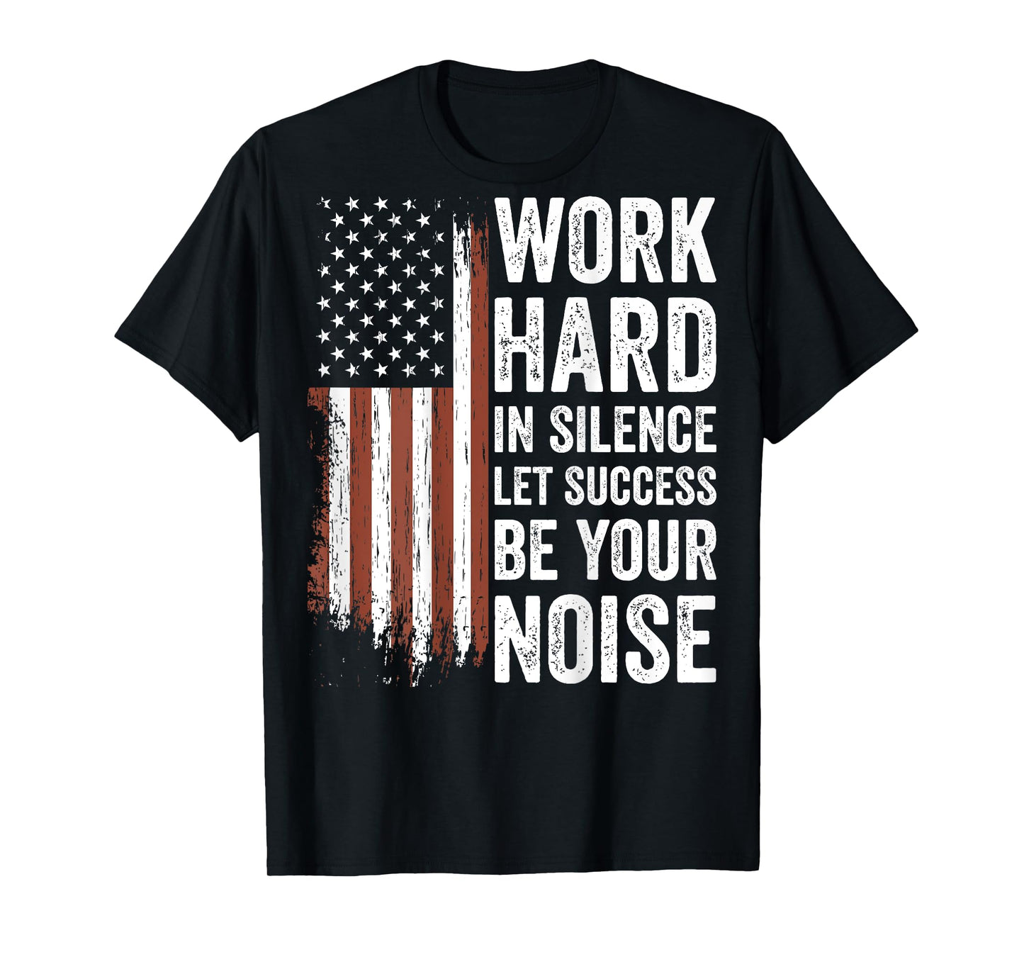 Work Hard in Silence Let Success be Your Noise (on back) T-Shirt