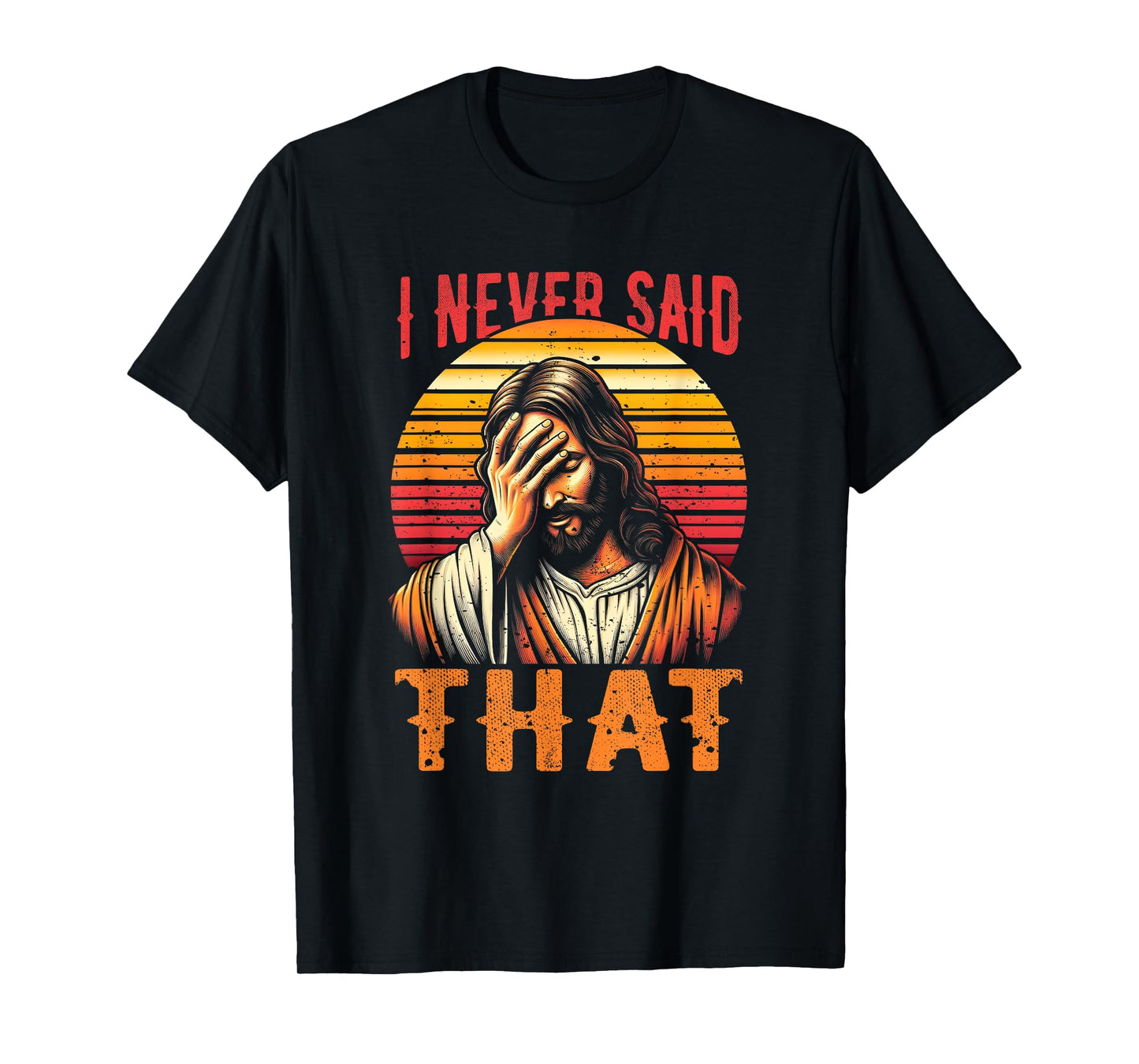 I Never Said That Jesus Meme Funny Christian God Religious T-Shirt