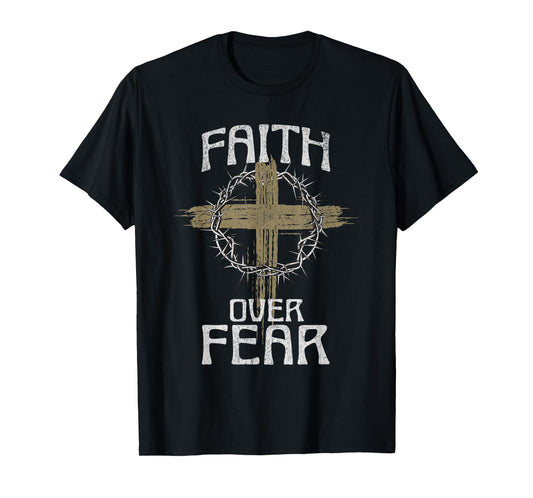 Faith Over Fear Jesus Christ Christian Cross God Bible T-Shirt