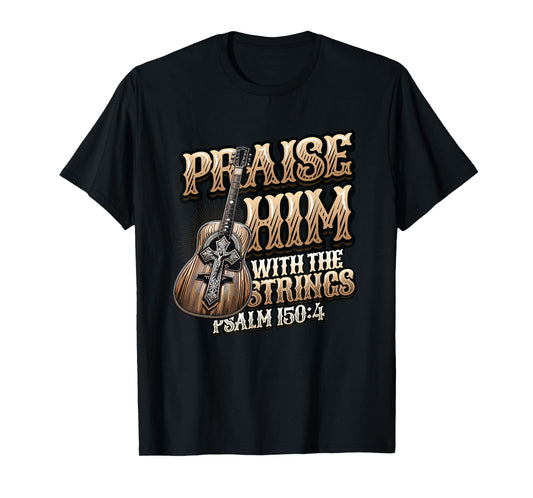 Praise Him With The Strings Bible Psalm Christian Guitar T-Shirt