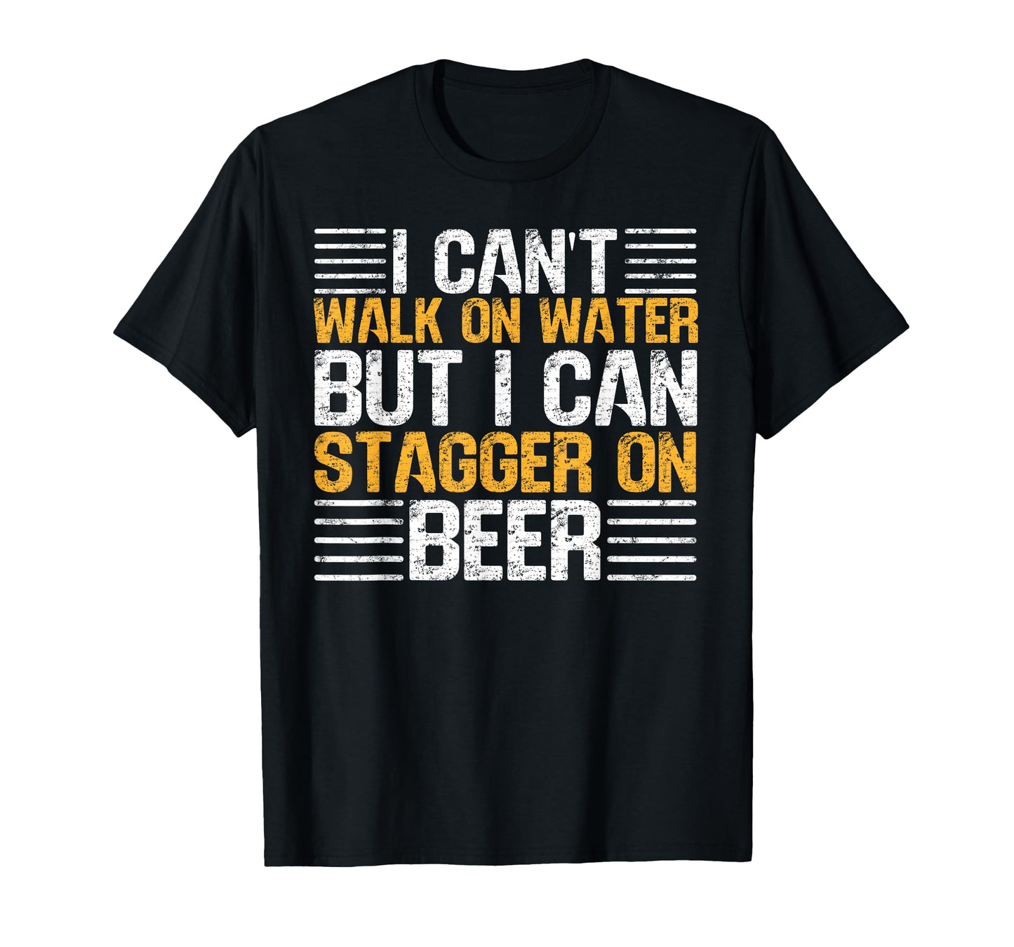 I Can't Walk On Water But I Can Stagger On Beer T-Shirt