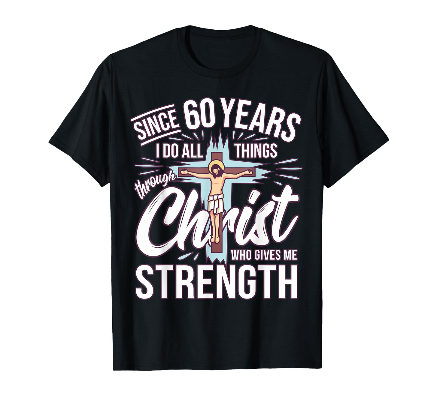 Since 60 Years - 60th Birthday Faith In Jesus T-Shirt