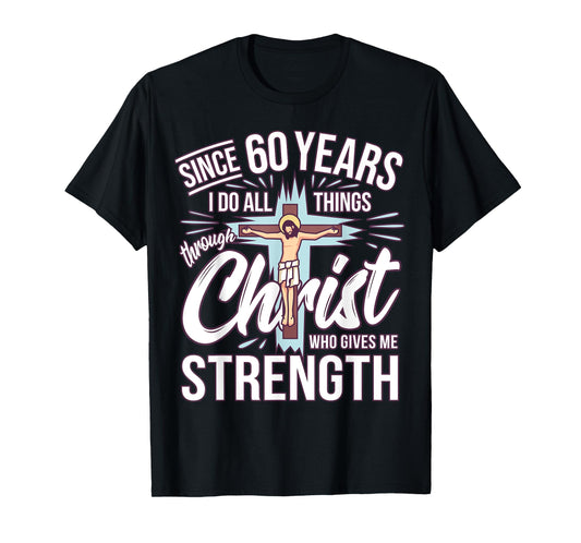 Since 60 Years - 60th Birthday Faith In Jesus T-Shirt