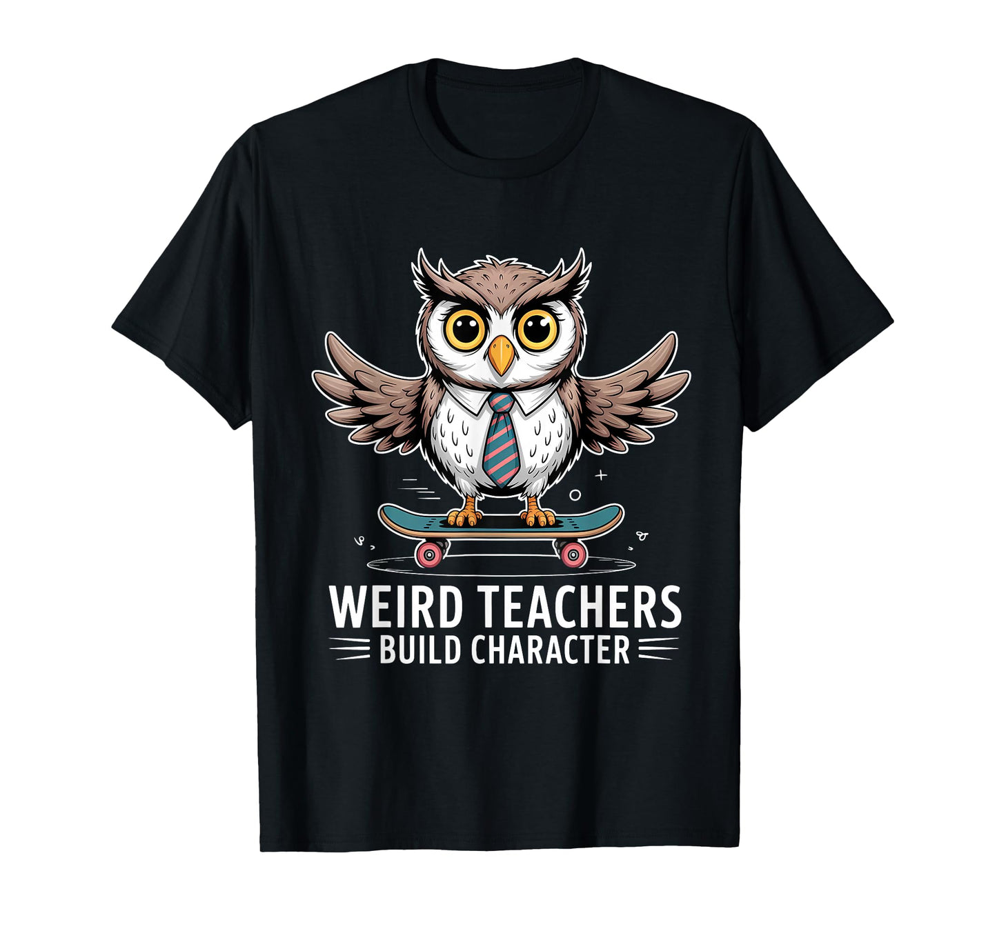 Weird Teachers Build Character Funny Teacher T-Shirt