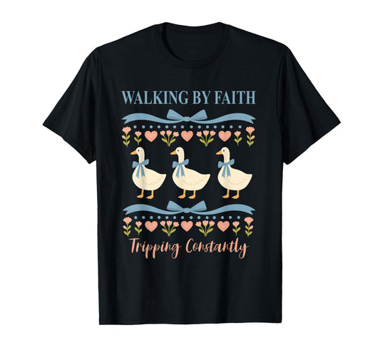 Christian Goose Walking by Faith Tripping Constantly Bible T-Shirt