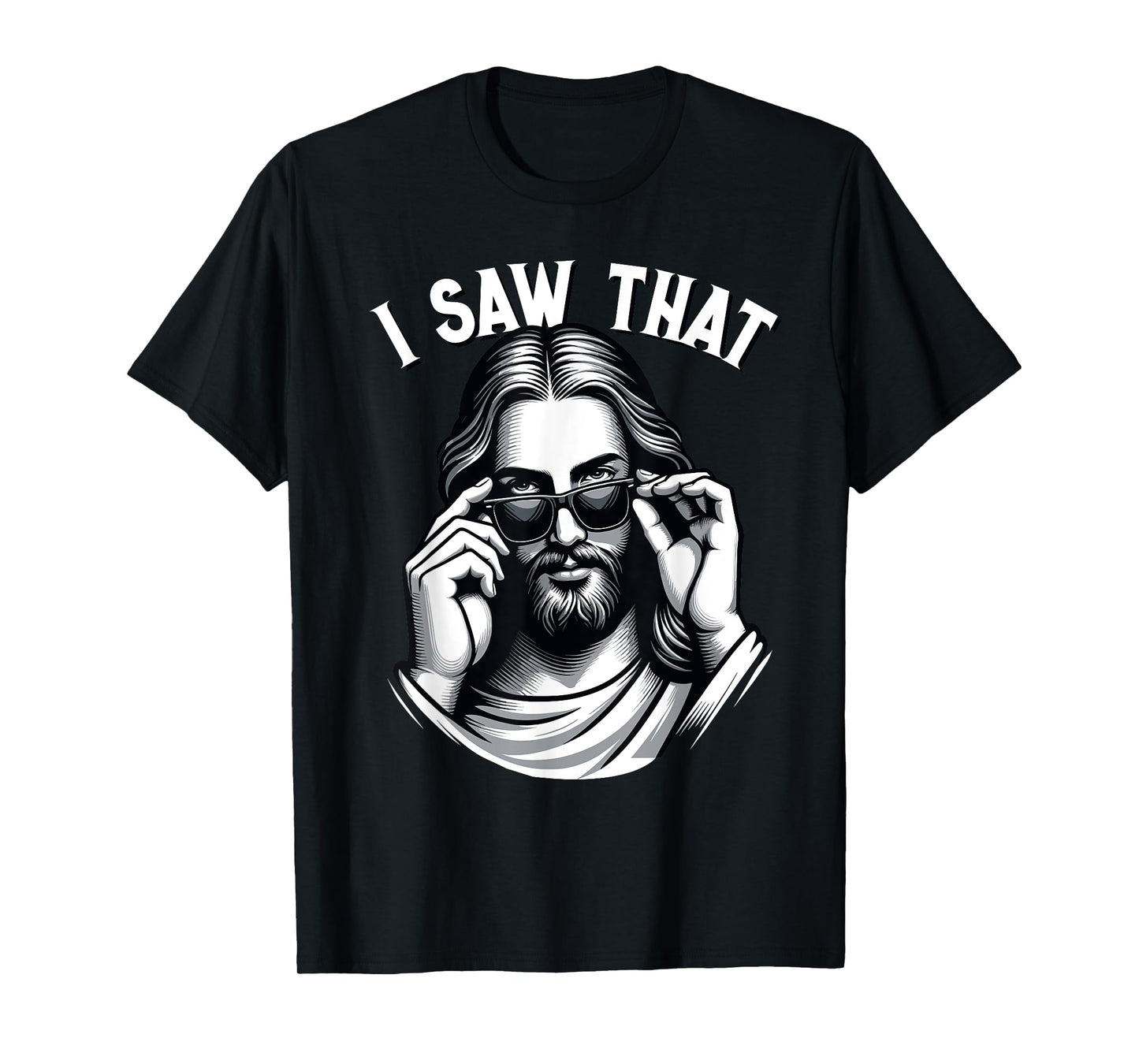 Funny Jesus Meme Quote, I Saw That, Christian & Jesus T-Shirt