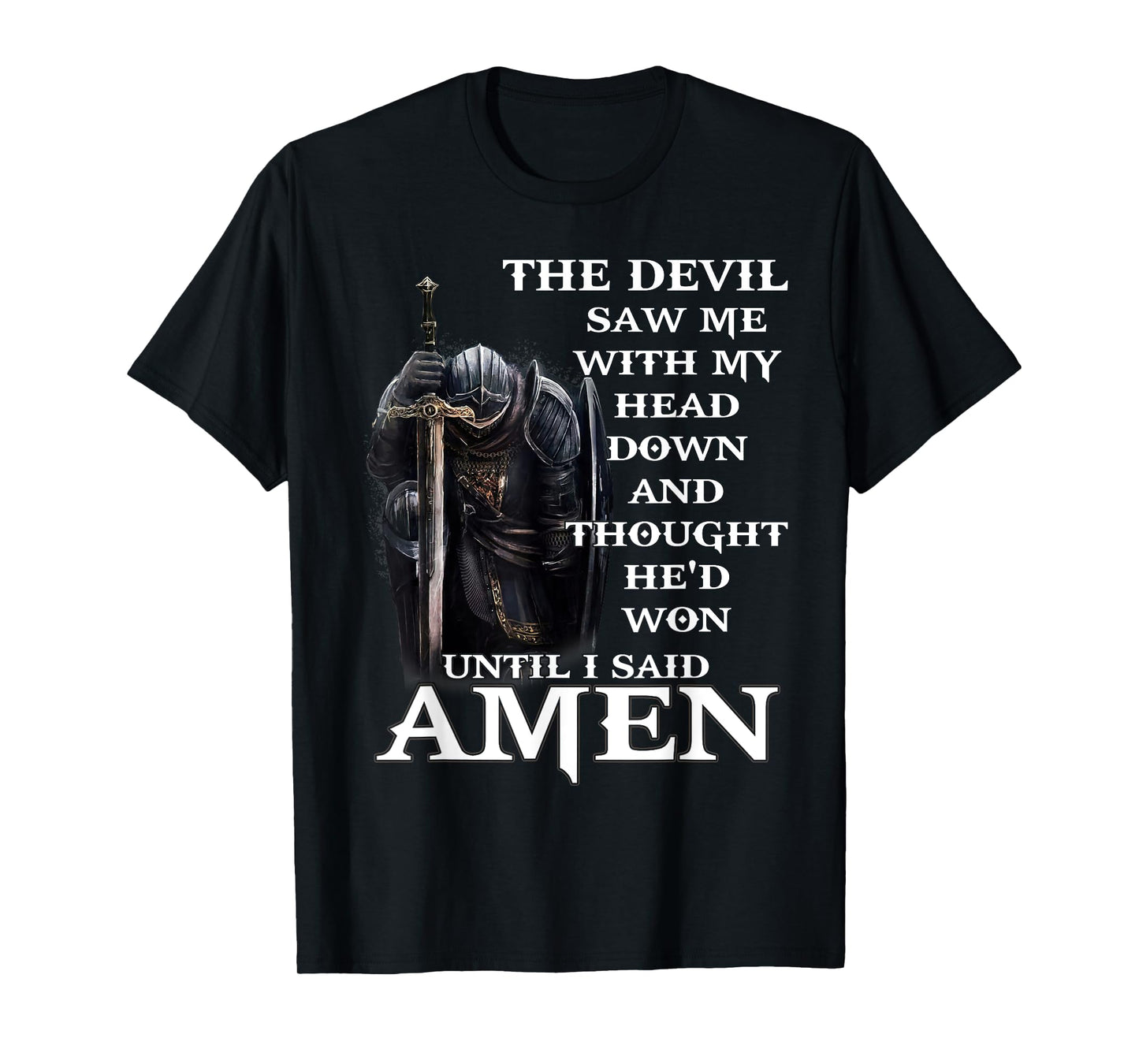 The Devil Saw Me With My Head Down And Thought He'd Won T-Shirt