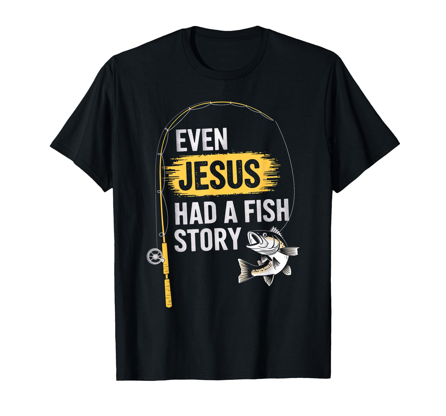 Funny Bass Fishing Fisherman Even Jesus Had A Fish Story T-Shirt