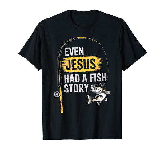Funny Bass Fishing Fisherman Even Jesus Had A Fish Story T-Shirt