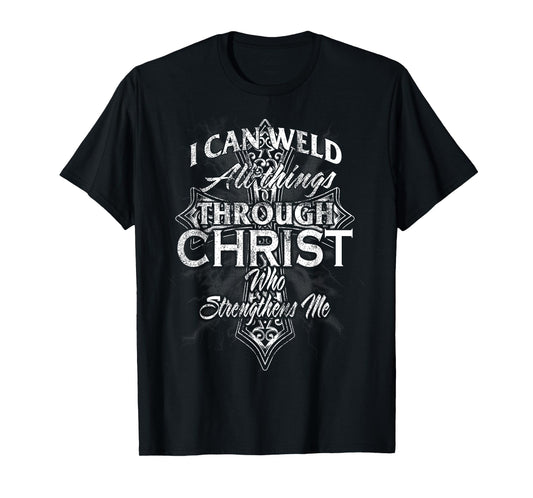 Proud Welder for men hmep18 Christian Welder Cross Men I Can Weld Through Christ T-Shirt