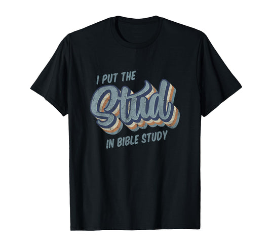 I Put the Stud in Bible Study Funny Retro Style T-Shirt