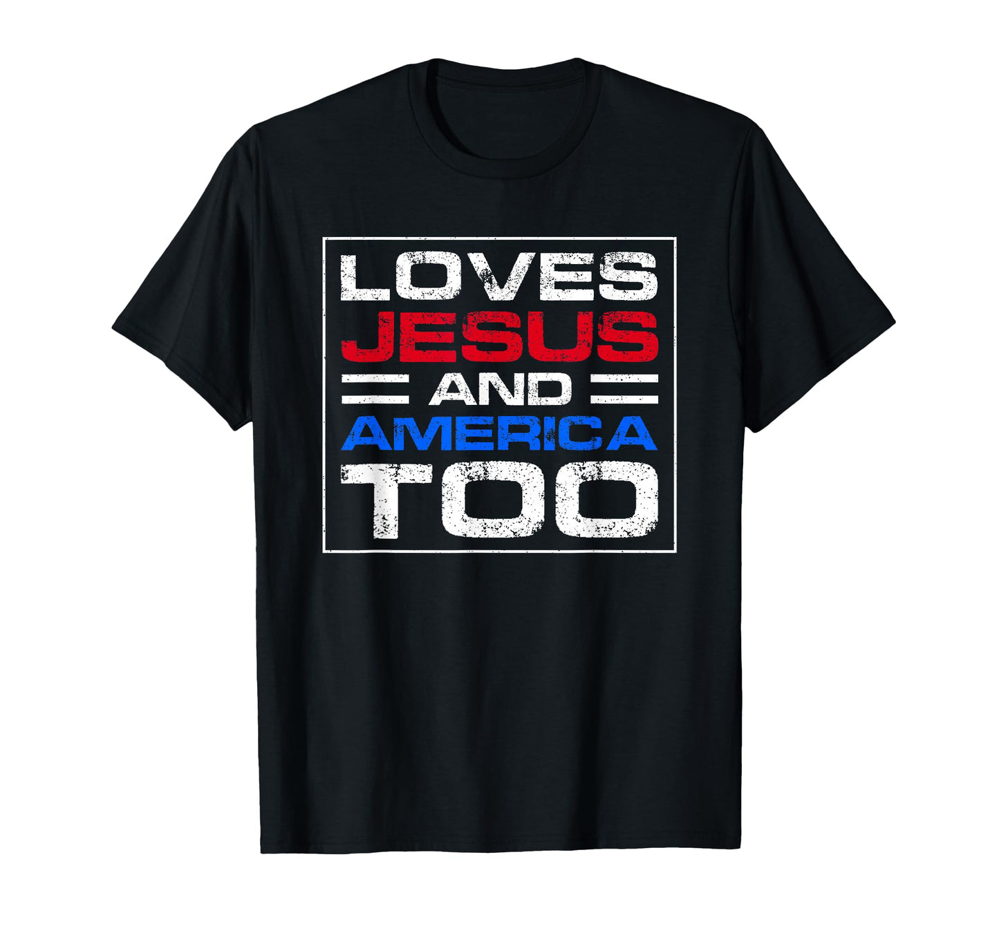 Loves Jesus and America Too T-Shirt