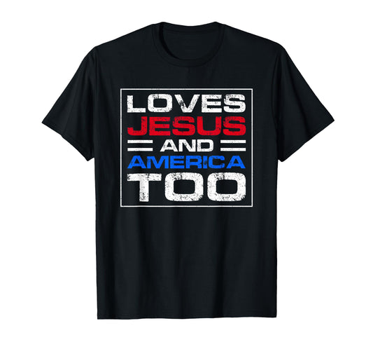 Loves Jesus and America Too T-Shirt