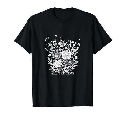 God is Good All The Time Christian Floral Tee T-Shirt