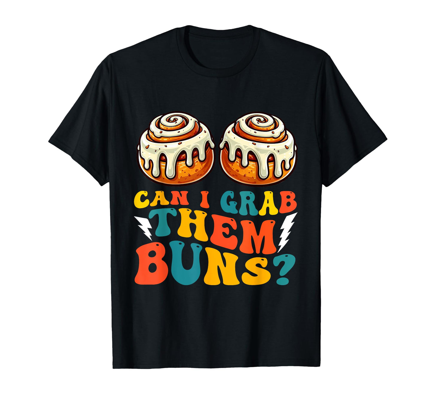 Can I Grab Them Buns Bread Funny Shirts for Men Adult Humor T-Shirt