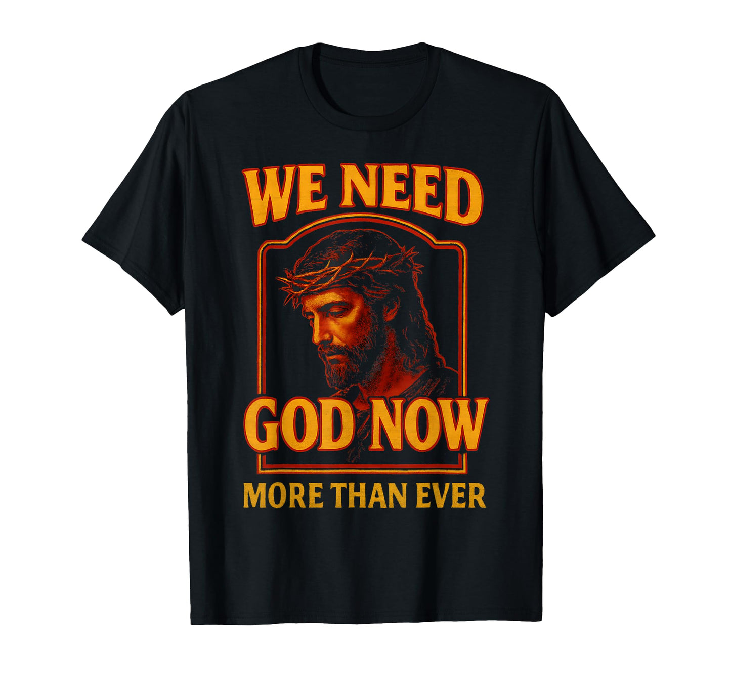 We Need God Now More Than Ever Vintage Jesus Christian Retro T-Shirt