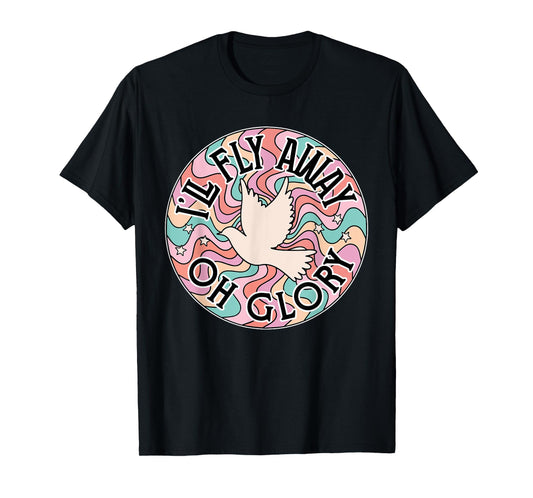 I’ll Fly Away Oh Glory, Retro Christian, Jesus Bible Verse T-Shirt