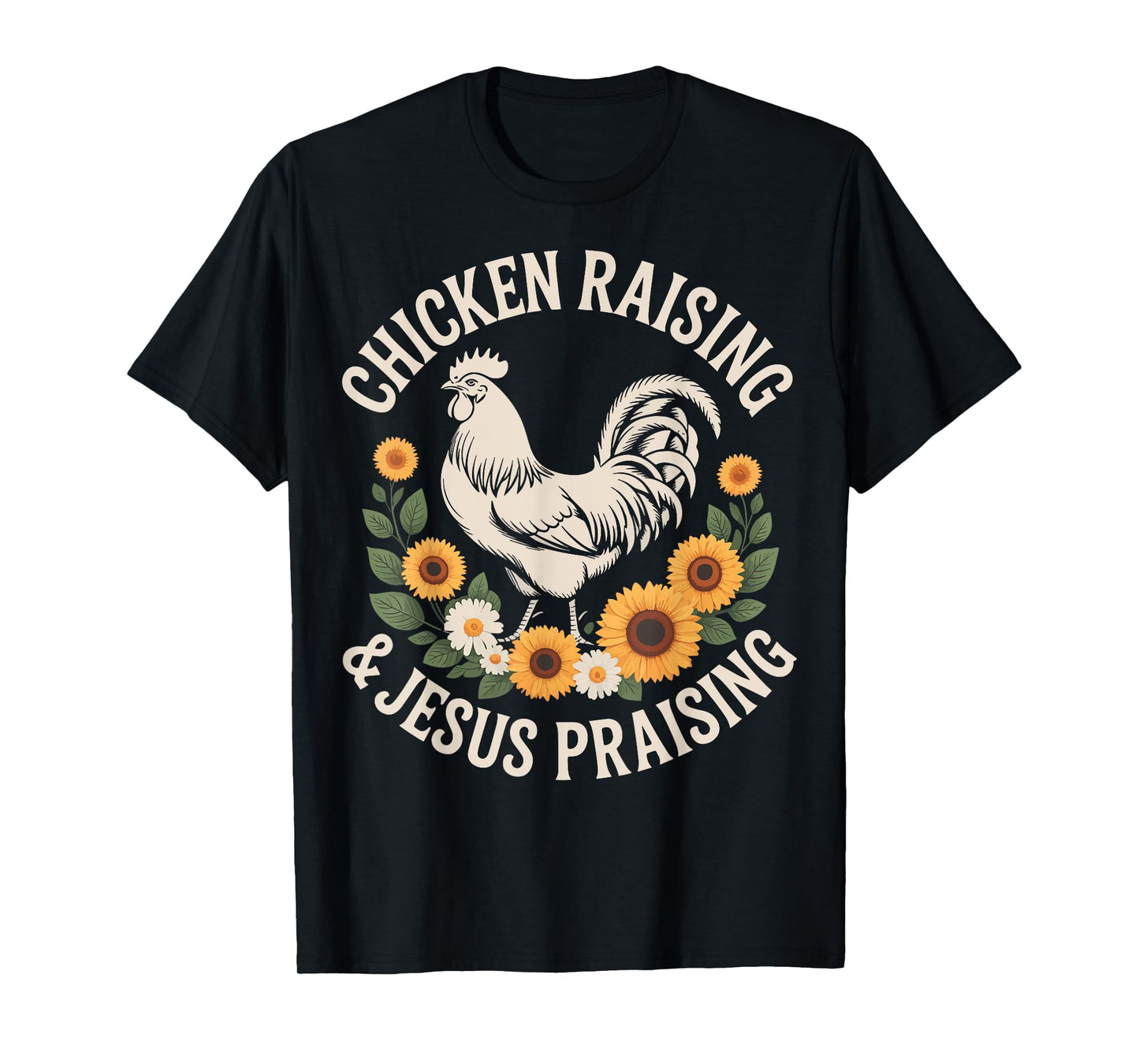 Chicken Raising And Jesus Praising T-Shirt