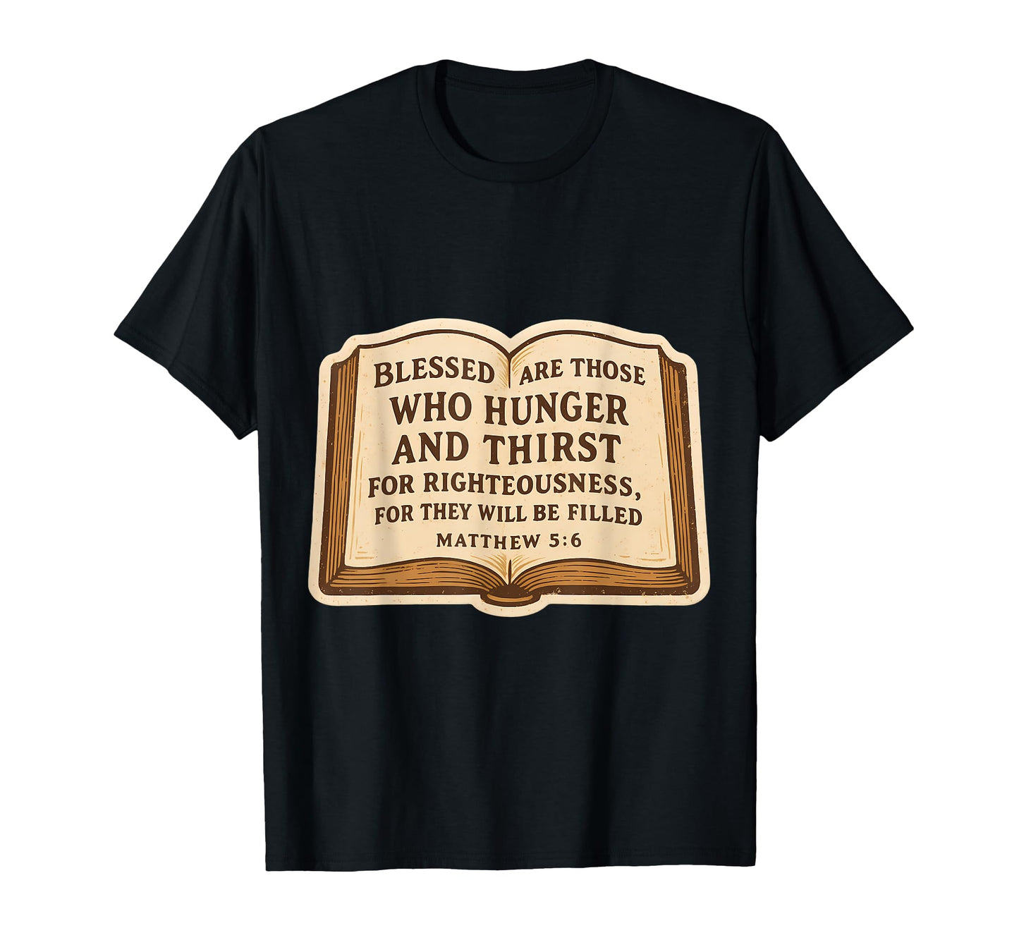 Christian Bible Verse Quote Matthew 5:6 Jesus Christ Faith T-Shirt