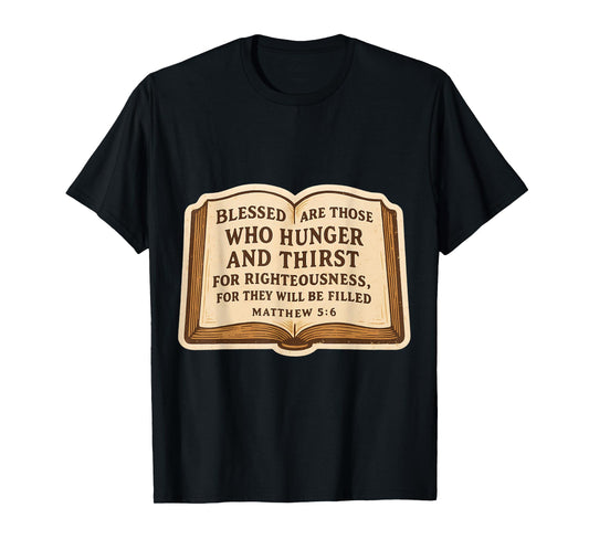 Christian Bible Verse Quote Matthew 5:6 Jesus Christ Faith T-Shirt