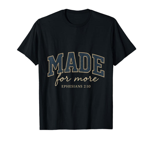 Made for More Faux Embroidery Ephesians 2:10 T-Shirt