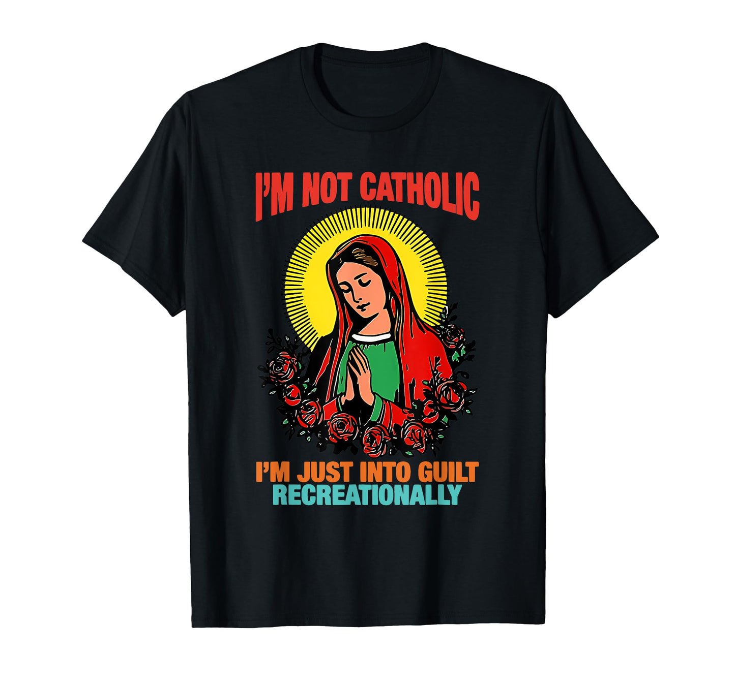 I'm Not Catholic I'm Just Into Guilt Recreationally Design T-Shirt