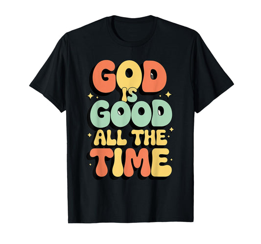 God is Good All The Time Christian Bible Verse Jesus Faith T-Shirt
