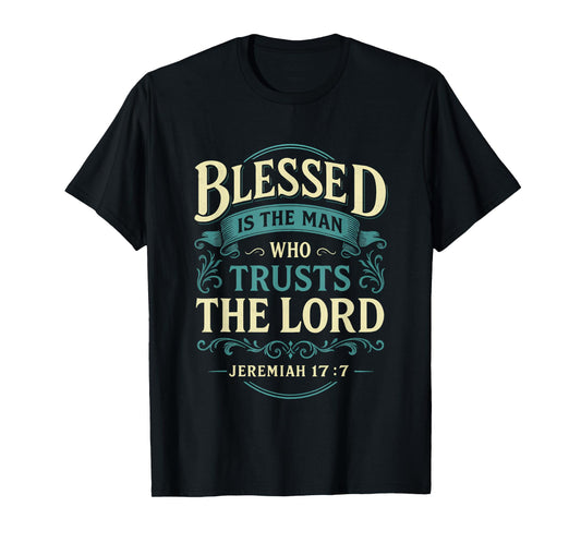 Blessed Is The Man Who Trusts The Lord Christian T-Shirt